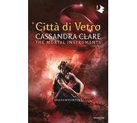 Città di vetro. Shadowhunters. The mortal instruments (Vol. 3) (Oscar fantastica)