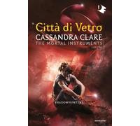 Città di vetro. Shadowhunters. The mortal instruments (Vol. 3) (Oscar fantastica)