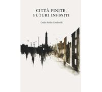 Città Finite, Futuri Infiniti: Giocare per Vincere il Domani (GUIDELINES FOR A NEW WORLD ORDER)