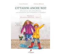 Cittadini anche noi! Educazione alla cittadinanza e al benessere per le bambine e i bambini. Educazione ambientale (Vol. 3/2) (Dai 6 ai 99 anni)
