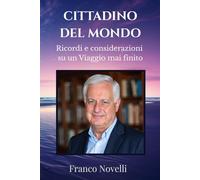 Cittadino del Mondo: Ricordi e considerazioni su un Viaggio mai finito