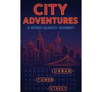 City Adventures A Word Search Journey: Puzzles about Urban Life and Exploration , Varying Difficulty, All Ages , Over 70+ Puzzles (Endless Word Searches)