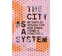 City as a System: Metabolic Design for New Urban Forms and Functions