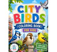 City Birds Coloring Book for Kids: Fun and Easy Coloring Pages Featuring Cute City Birds, Urban Nature Scenes, Flowers, Parks, and Backyard Birds for Kids Ages 4-8 (Wings of Wonder Series)