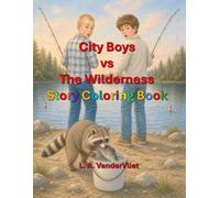 City Boys vs The Wilderness - Story Coloring Book: Two brothers who live in the city dream of taking a camping trip and what adventures they would have.