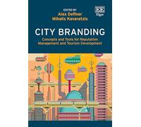 City Branding: Concepts and Tools for Reputation Management and Tourism Development