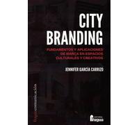 CITY BRANDING. FUNDAMENTOS Y APLICACIONES DE MARCA EN ESPACIOS CU | Jennifer Garcia Carrizo