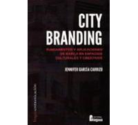 City Branding. Fundamentos Y Aplicaciones De Marca En Espacios Culturales Y Creativos.