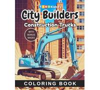 City Builders Construction Trucks Coloring Book: Fun Construction Trucks, Cranes, and Building Scenes for Boys and Girls ages 4-12 Who Love Big City Adventures!