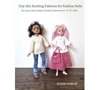 City-chic Knitting Patterns for Fashion Dolls: An easy-to-knit range of modern knitwear for 11-12" dolls