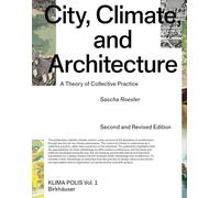 City, Climate, and Architecture: A Theory of Collective Practice: 1 (Klima Polis, 1)