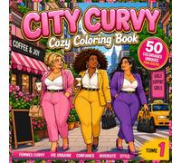 CITY CURVY - Curvy & Confident - Cozy Coloring Book for Adults: 50 coloriages relaxants pour adultes mettant à l'honneur les femmes rondes, la ... et la douceur de vivre - idée cadeau femme