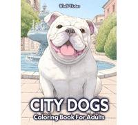 City Dogs: Adult Coloring Book Featuring Dogs Living City Life, Charming Streets, and Cozy Urban Corners for Relaxation