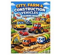 City, Farm & Construction Vehicles Coloring Book: Simple Vehicle Coloring Pages for Toddlers and Preschool Kids Ages 2-5