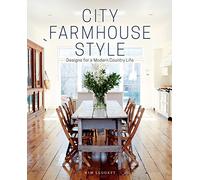 City Farmhouse Style: designs for a modern country life
