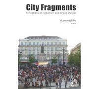 City Fragments: Reflections on Urbanism and Urban Design