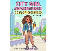 City Girl Adventures Coloring Book - Volume 1: A Fun and Creative Urban Coloring Book for Girls Ages 8-12