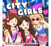 City Girls Coloring Book: Downtown Friends Coloring Pages Featuring Cute Style, Road Trips, Famous Places, and Relaxing City Adventures for Adults and Teens