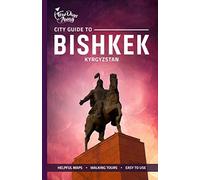 City Guide to Bishkek, Kyrgyzstan [Idioma Inglés]