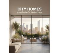 City Homes: Urban Design For Modern Living