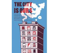 City Is Ours: Squatting and Autonomous Movements in Europe from the 1970s to the Present