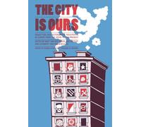 City Is Ours: Squatting and Autonomous Movements in Europe from the 1970s to the Present