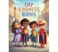 City Kindness Heroes: Cute Kawaii Superhero Coloring Book for Kids Ages 4-8 Featuring City Rescue Adventures, Kindness, Bravery, Helping Heroes, and Positive Values