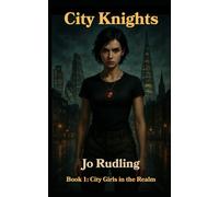 City Knights: A gritty urban fantasy. (Book 1: City Girls in the Realm)