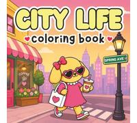 City Life Coloring Book | 45 Cute & Easy City Coloring Pages with Adorable Animals, Cozy Cafes, & Street Scenes for Kids, Teens & Adults | 8.5x8.5 in