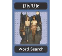City Life Word Search Puzzle Book: 55 Urban-Themed Word Puzzles Inspired by City Living, Travel, and Everyday Adventures