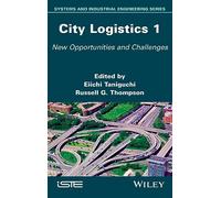 City Logistics 1 - Nuevas oportunidades y desafíos - Sistemas e Ingeniería Industrial - Wiley-VCH