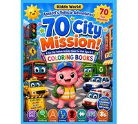 City Mission! Axolotl's Vehicle Adventures: A Fun Vehicle Activity & Coloring Book for Kids Ages 3-7: 70 Fun Missions Including Mazes, Coloring Pages, ... Match, Spot the Difference, and Puzzles