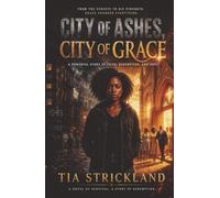 City of Ashes, City of Grace: A Novel of Faith, Redemption, and Hope