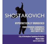 City of Birmingham Symphony Orchestra - Shostakovich: Hypothetically Murdered; Four Pushkin Romances; Five Fragments; Jazz Suite No. 1