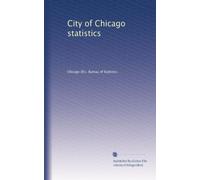 City of Chicago statistics: Volume 6
