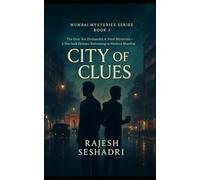 City of Clues: The First Ten Deshmukh & Patel Mysteries-A Sherlock Holmes Reframing in Modern Mumbai