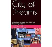 City of Dreams: aka An Indian on a White Pony in the City of Dreams/Original Edition