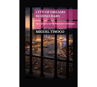 CITY OF DREAMS BEHIND BARS: LIBERTY CITIES INC. AND THE PRIVATIZATION OF CIVILIZATION