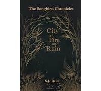 City of Fire and Ruin (The Songbird Chronicles)