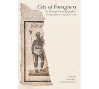 City of foreigners. Archaeological and epigraphic perspectives on ancient Rome (RomeScapes)