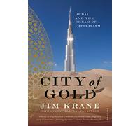 City of Gold: Dubai and the Dream of Capitalism [Idioma Inglés]