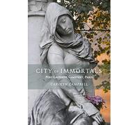 City of Immortals: Pere-Lachaise Cemetery [Idioma Inglés]: Père-Lachaise Cemetery