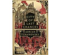 City of Last Chances: Shortlisted for the Hugo Award for Best Series 2025 (The Tyrant Philosophers)