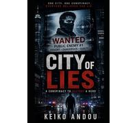 City of Lies: A Conspiracy to Destroy a Hero (Iron Veil City Series)