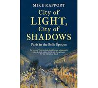 City of Light, City of Shadows: Paris in the Belle Époque