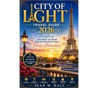City of Light Travel Guide 2026: Everything You Need to Know for an Unforgettable Paris Adventure