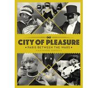 City of Pleasure: Paris Between the Wars