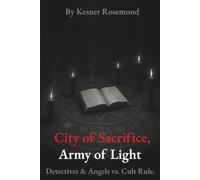 City of Sacrifice, Army of Light: “Detectives & Angels vs. Cult Rule.”