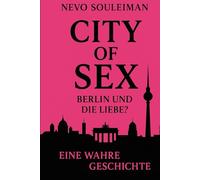 CITY OF SEX - Berlin und die Liebe?: "Eine wahre Begebenheit."