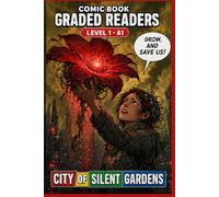 City of Silent Gardens: Graded Reader Comic Book for Adults Learn Easy English Reading.: A Graded Reader for Adult Learners (Level A1) - Visual Learning Illustrated ESL Book.